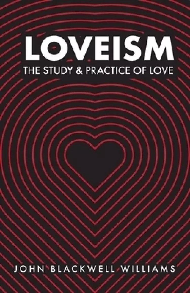 Loveism: The Study & Practice of Love