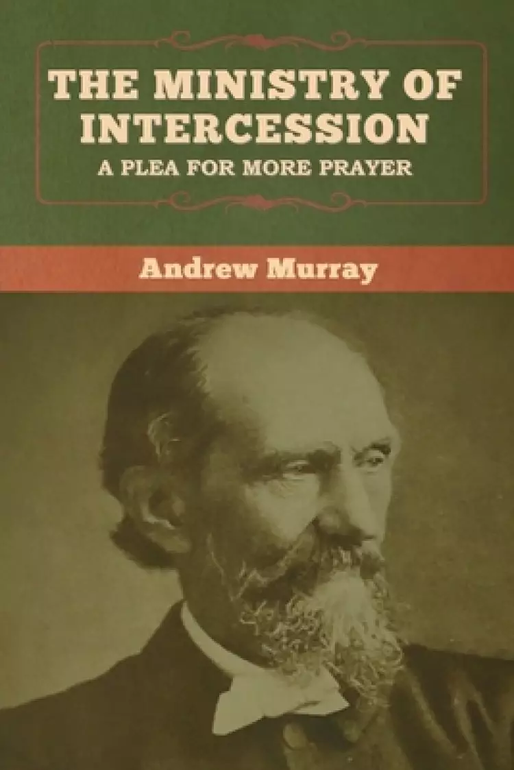 The Ministry of Intercession: A Plea for More Prayer