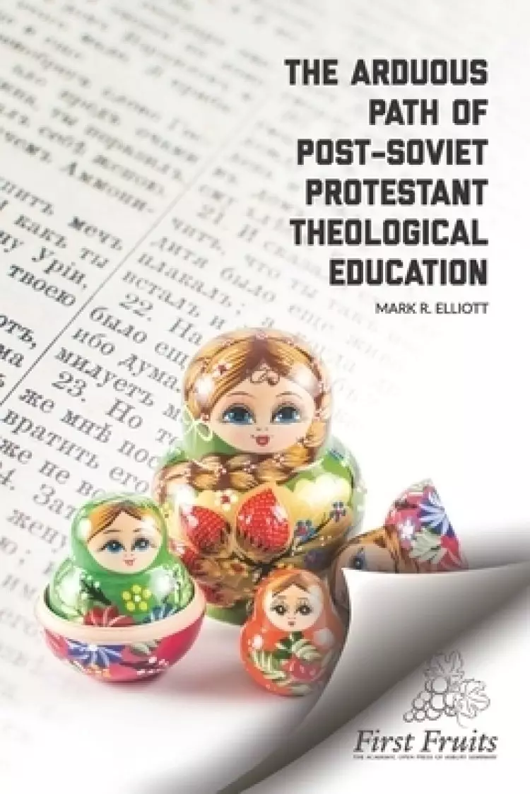 The Arduous Path of Post-Soviet Protestant Theological Education