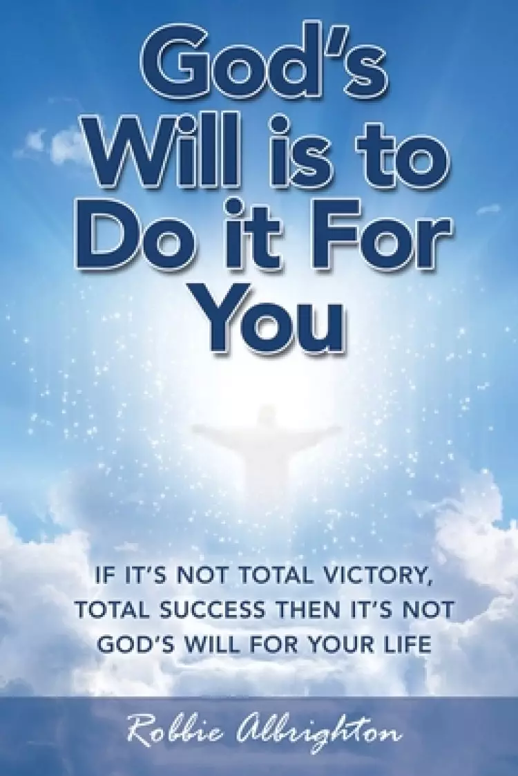 God's Will Is to Do It for You: New Edition