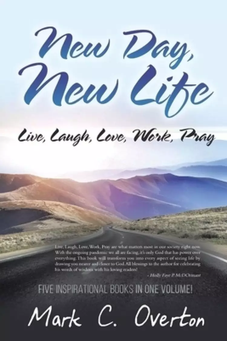 New Day, New Life: Live, Laugh, Love, Work, Pray
