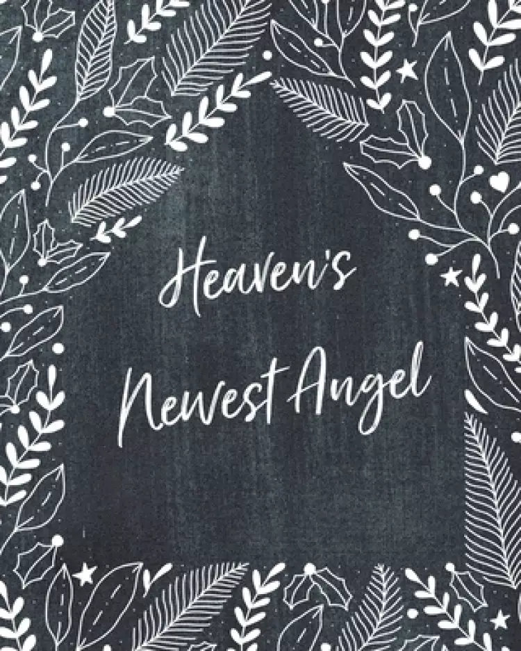 Heaven's Newest Angel: A Diary Of All The Things I Wish I Could Say - Newborn Memories - Grief Journal - Loss of a Baby - Sorrowful Season
