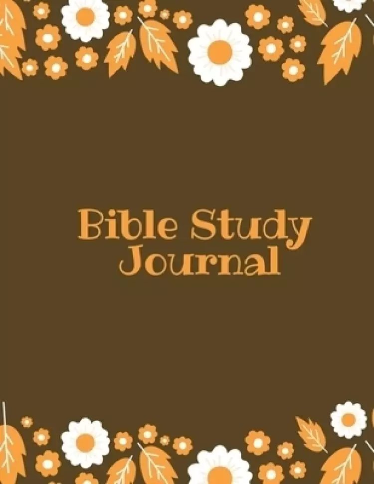 Bible Study Journal: Daily Scripture Notes, Write & Record Prayer & Praise, Christian Notebook
