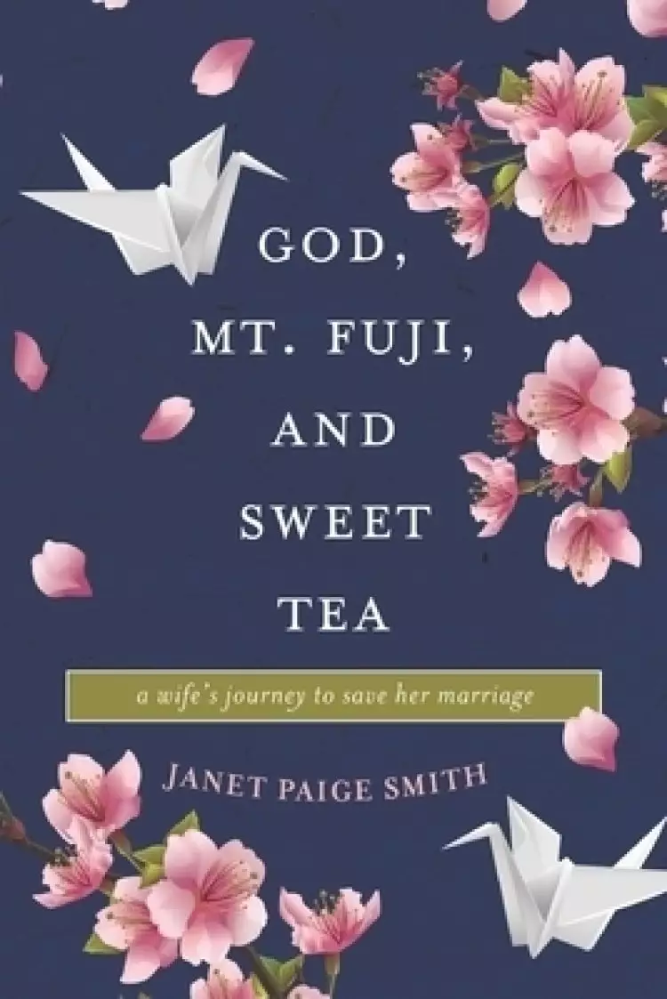God, Mt. Fuji, and Sweet Tea: A Wife's Journey to Save Her Marriage