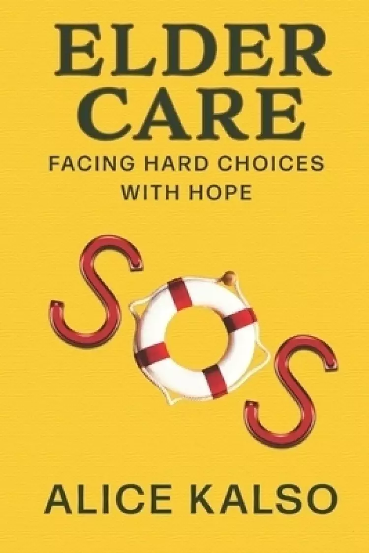 Eldercare SOS: Facing Hard Choices with Hope