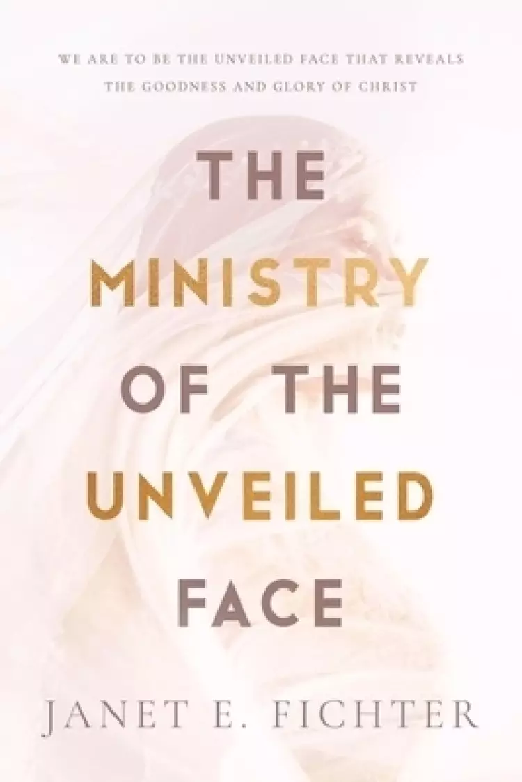 The Ministry of the Unveiled Face