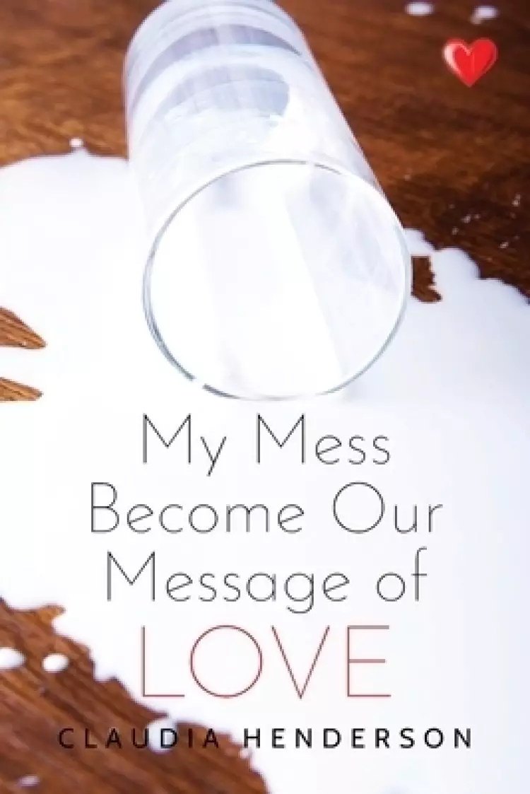 My Mess Become Our Message of Love