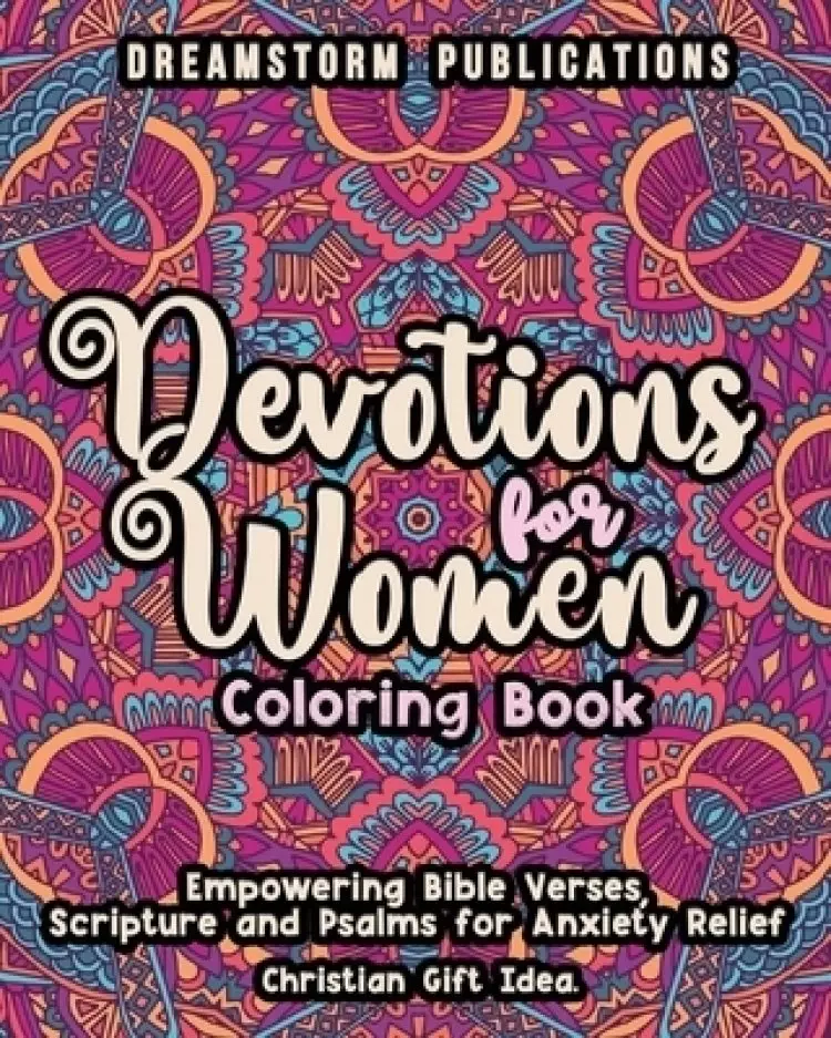 Devotions for Women Coloring Book: Empowering Bible Verses, Scripture and Psalms for Anxiety Relief. Christian Gift Idea.