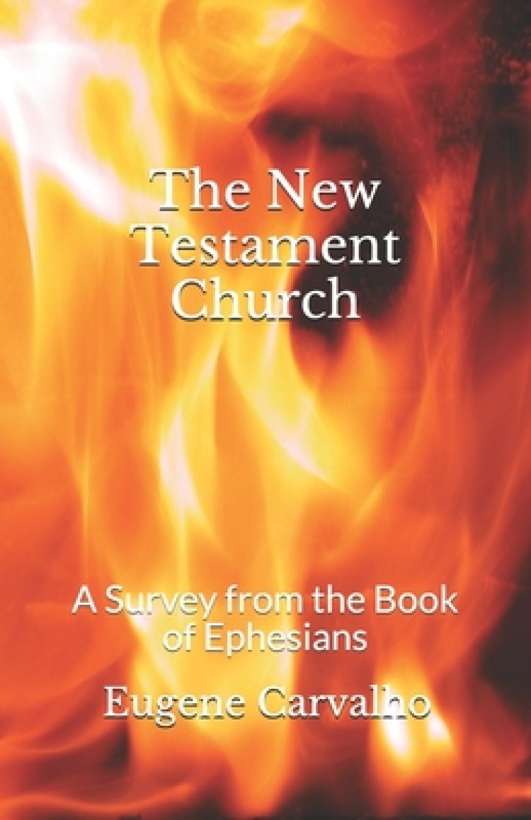 The New Testament Church: A Survey from the Book of Ephesians