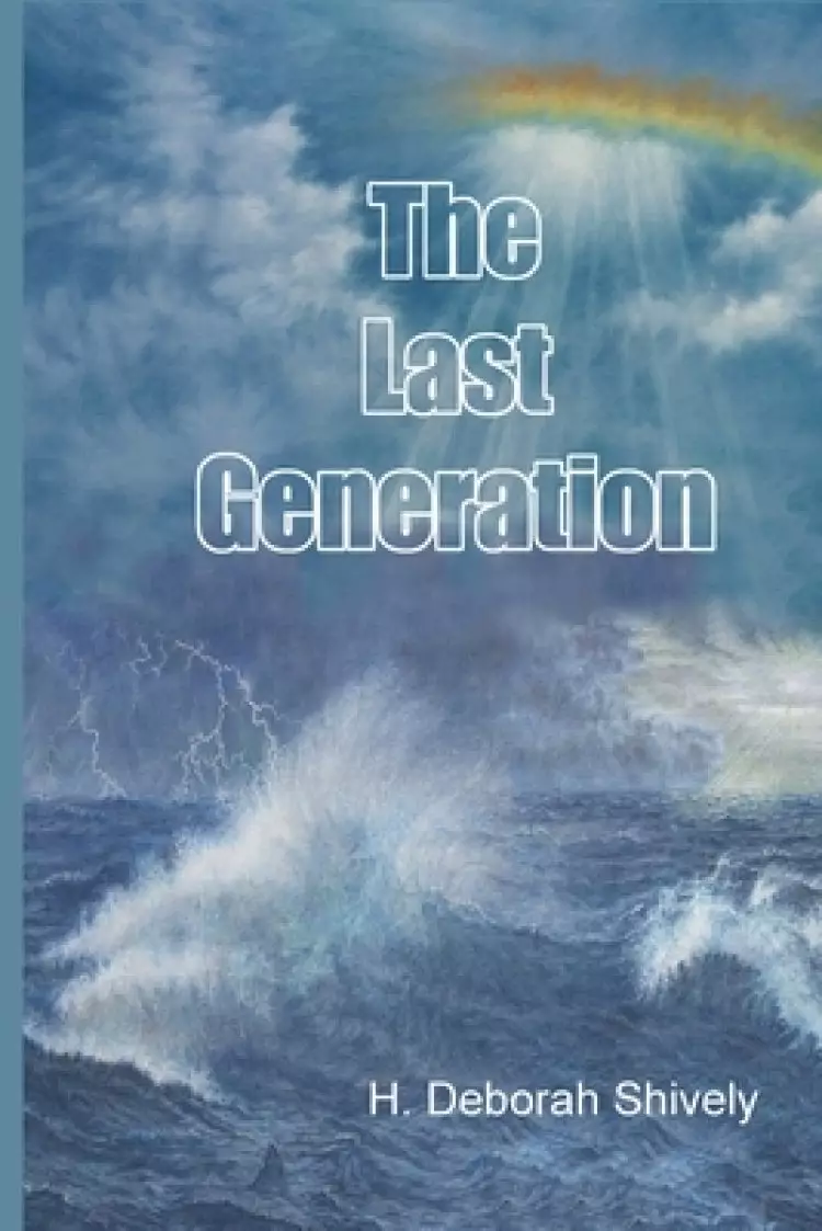 The Last Generation: An Expository Examination of Matthew 24 and 25