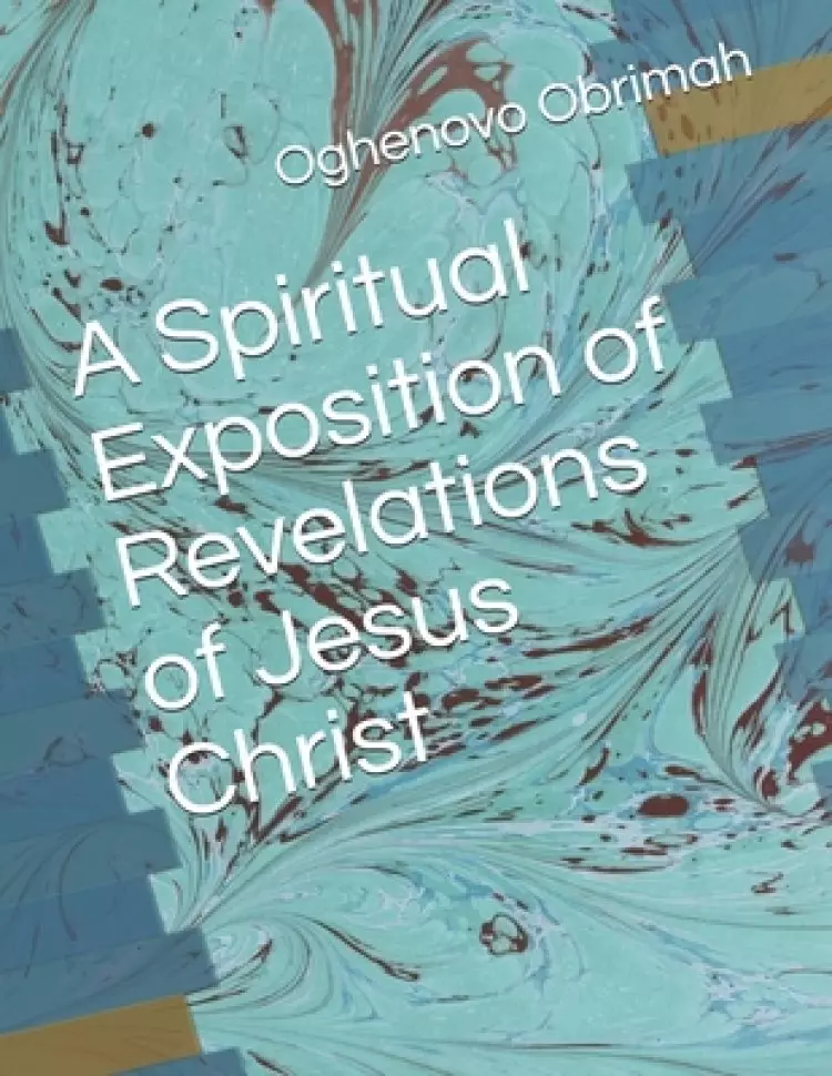 A Spiritual Exposition of Revelations of Jesus Christ