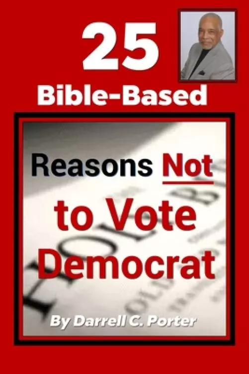 25 Bible-Based Reason Not to Vote Democrat