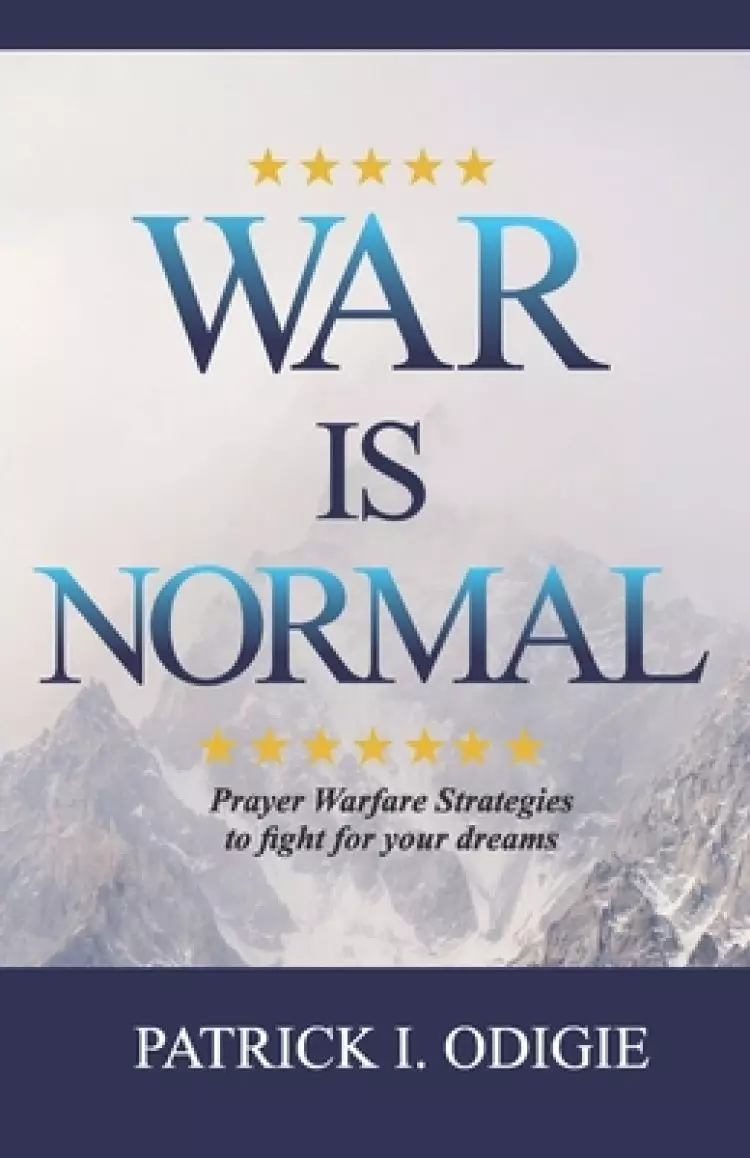 War is Normal: Prayer Warfare Strategies to Fight for Your Dream