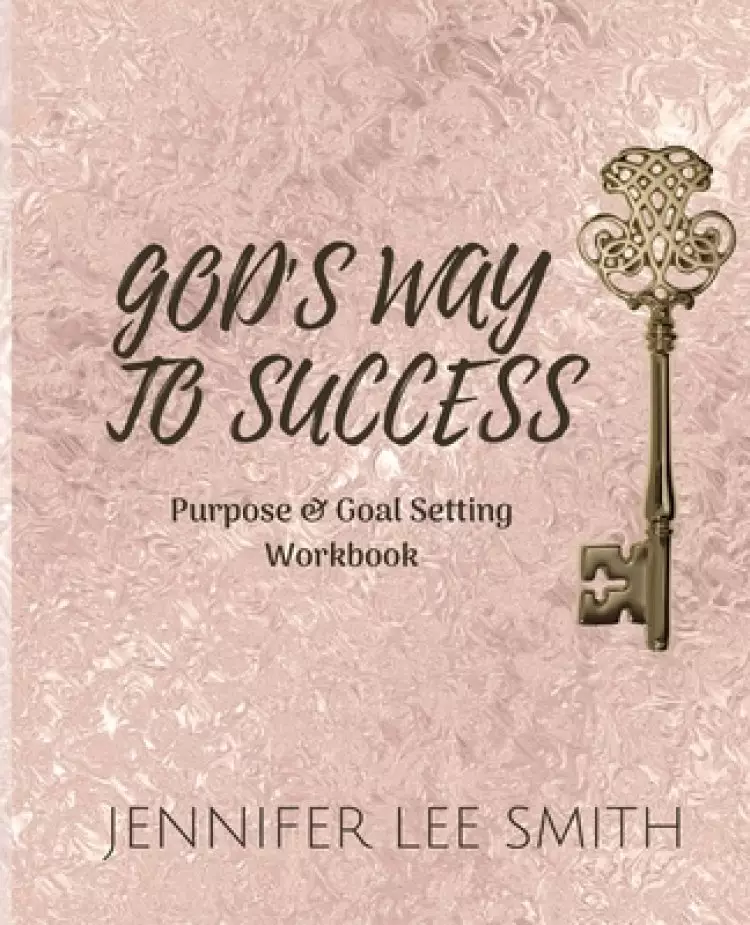 God's Way to Success: Purpose & Goal Setting Workbook