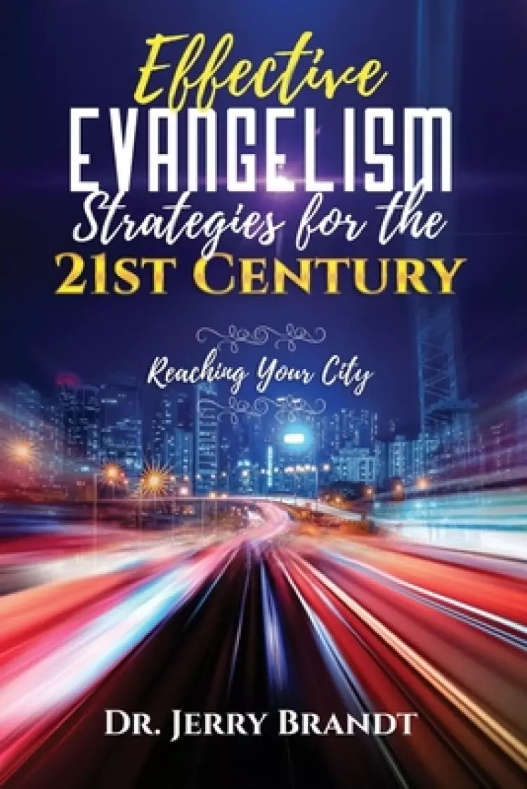 Effective Evangelism Strategies for the 21st Century: Reaching Your CIty