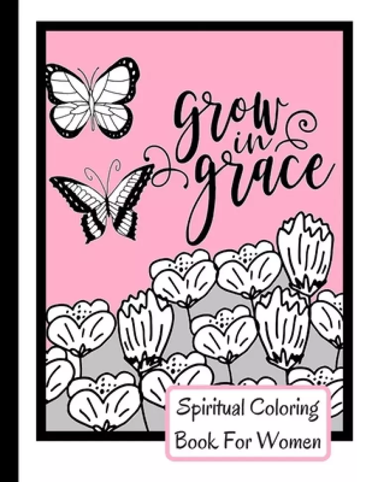 Spiritual Coloring Book For Women: Grow In Grace Colouring Book - 9 Fruit Of The Spirit Pages To Color With 17 Unique Patterns Of Affirmations And Enc
