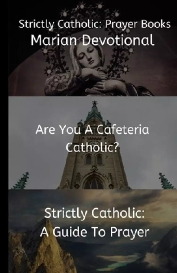 Strictly Catholic: Prayer Books: Marian Devotional - Are You A Cafeteria Catholic? - Strictly Catholic: A Guide to Prayer