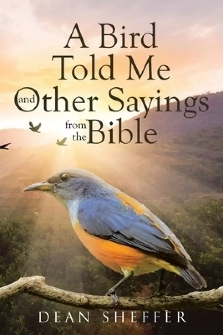 A Bird Told Me and Other Sayings from the Bible