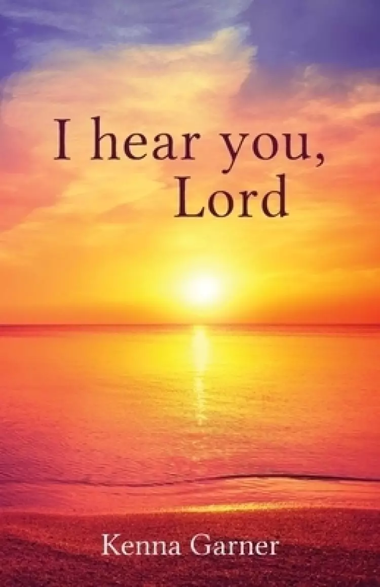 I hear you, Lord
