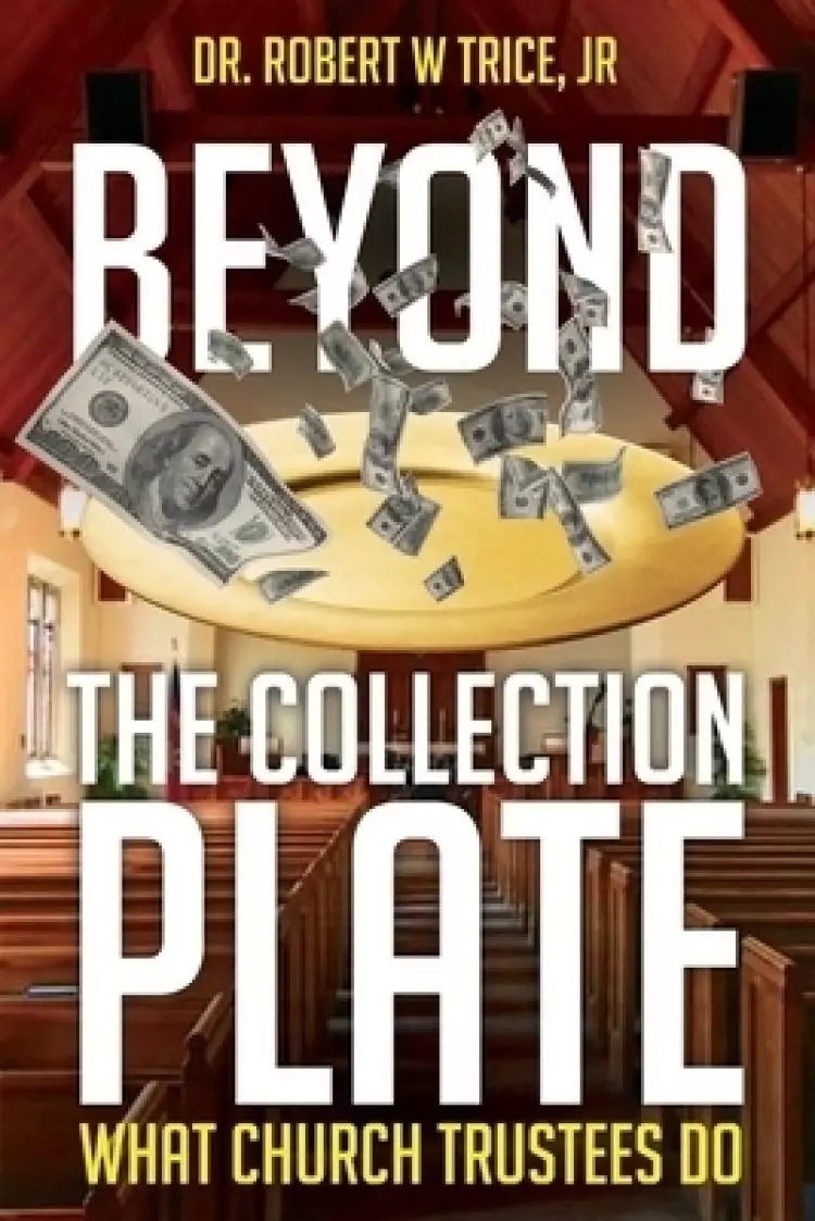 BEYOND THE COLLECTION PLATE: What Church Trustees Do