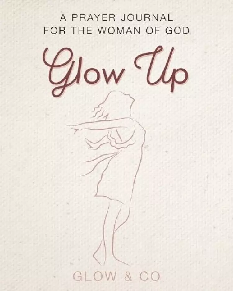 Glow Up (English): Prayer journal for the woman of God