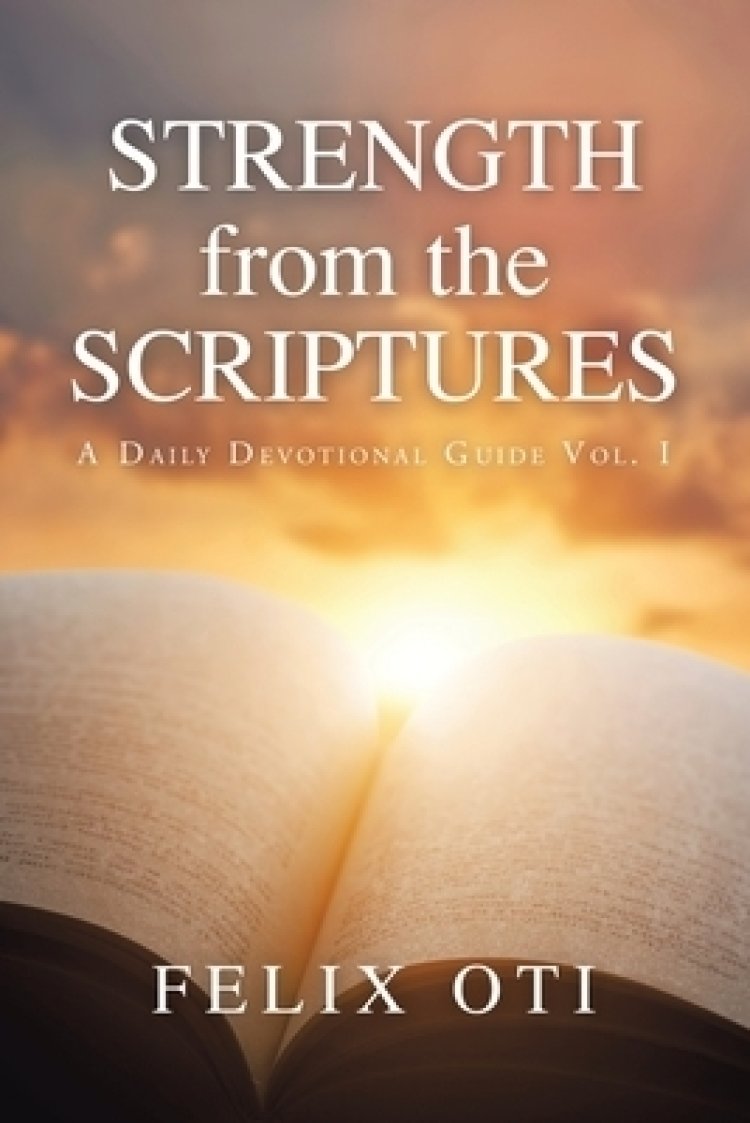 Strength from the Scriptures: A Daily Devotional Guide Vol. I