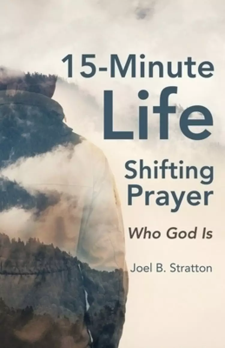 15-Minute Life-Shifting Prayer: Who God Is