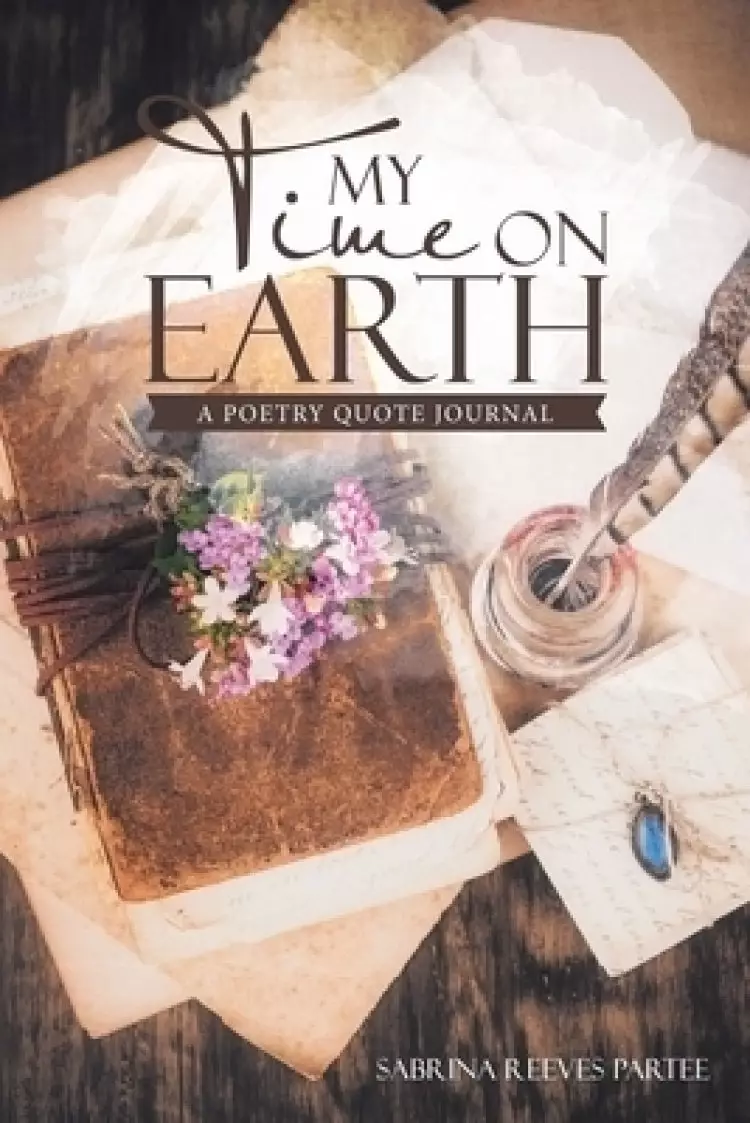 My Time on Earth: A Poetry Quote Journal