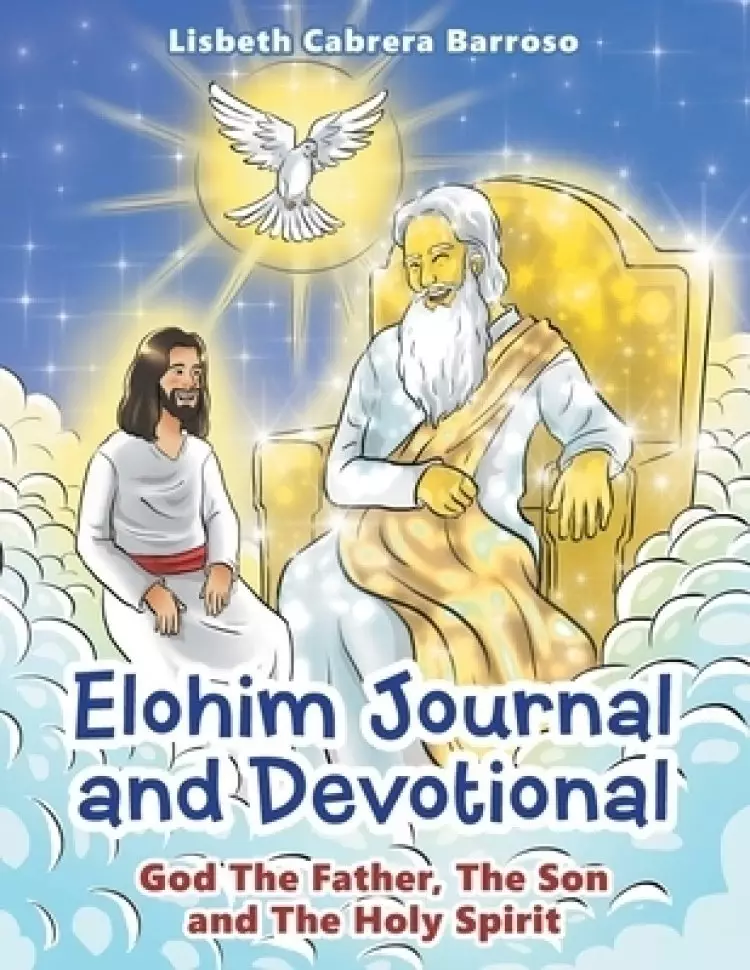 Elohim Journal and Devotional: God the Father, the Son and the Holy Spirit