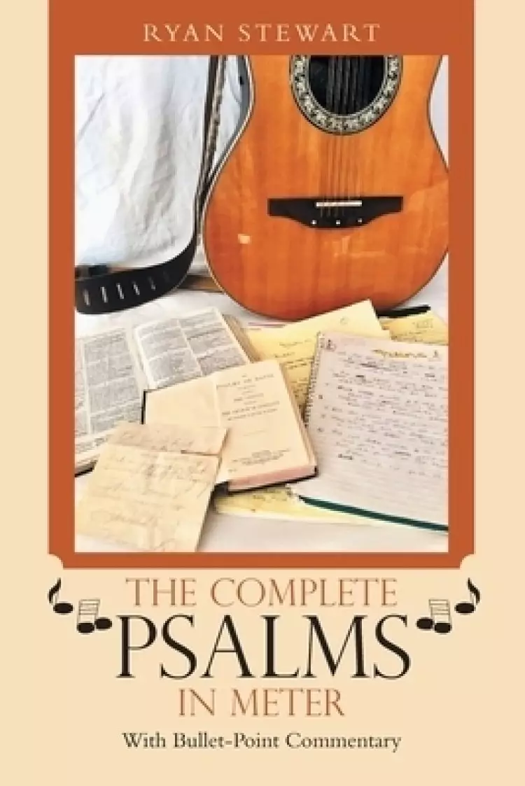 The Complete Psalms in Meter: With Bullet-Point Commentary