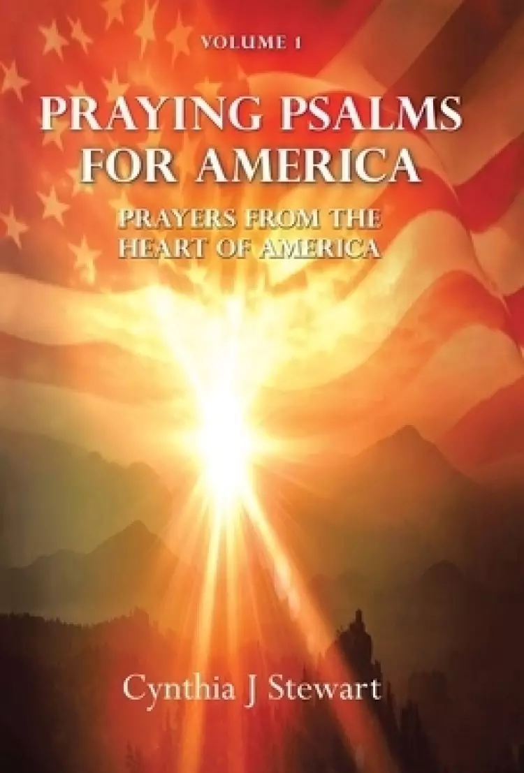 Praying Psalms for America: Prayers from the Heart of America, Volume 1