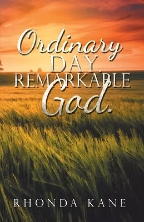 Ordinary Day.  Remarkable God.