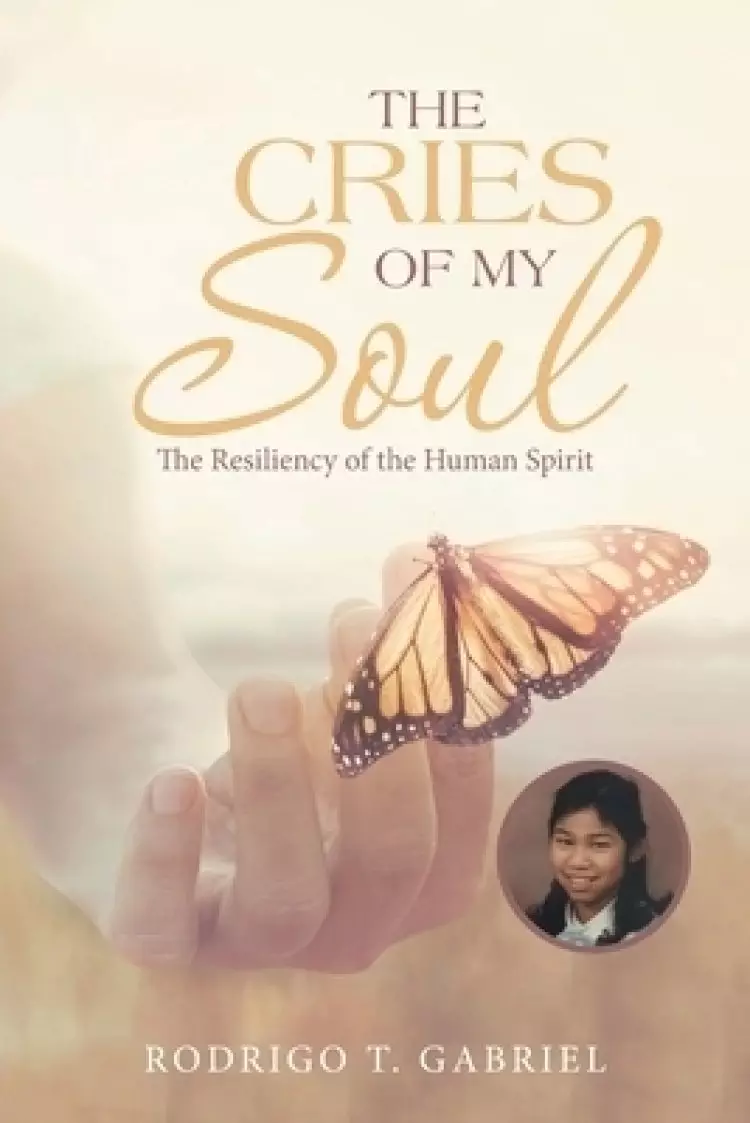 The Cries of My Soul: The Resiliency of the Human Spirit