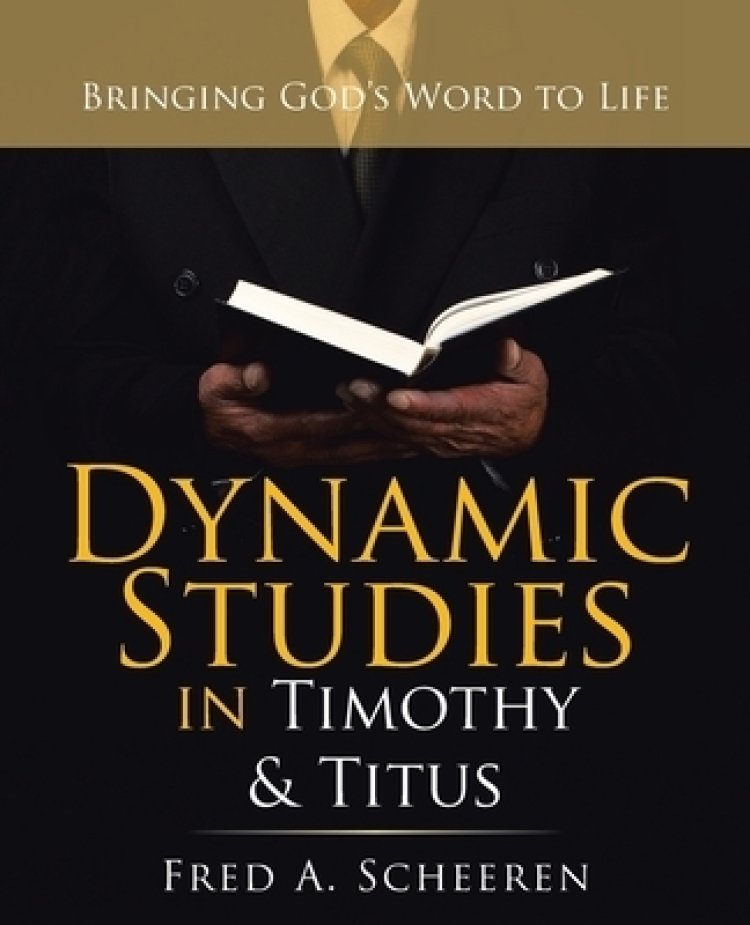Dynamic Studies in        Timothy & Titus: Bringing God's Word to Life