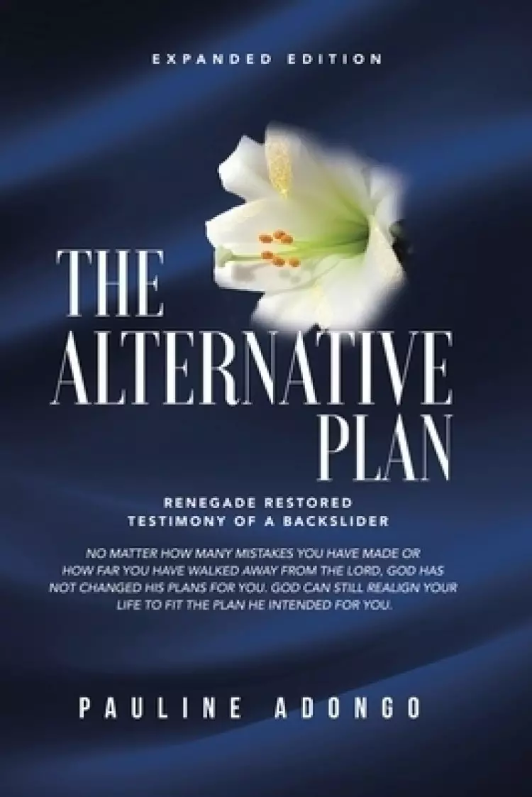 The Alternative Plan: Renegade Restored Testimony of a Backslider
