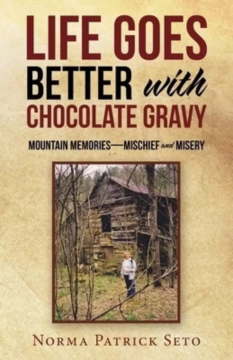Life Goes Better with Chocolate Gravy: Mountain Memories-Mischief and Misery