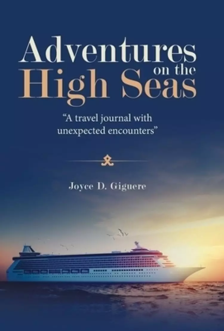 Adventures on the High Seas: "A Travel Journal with Unexpected Encounters"