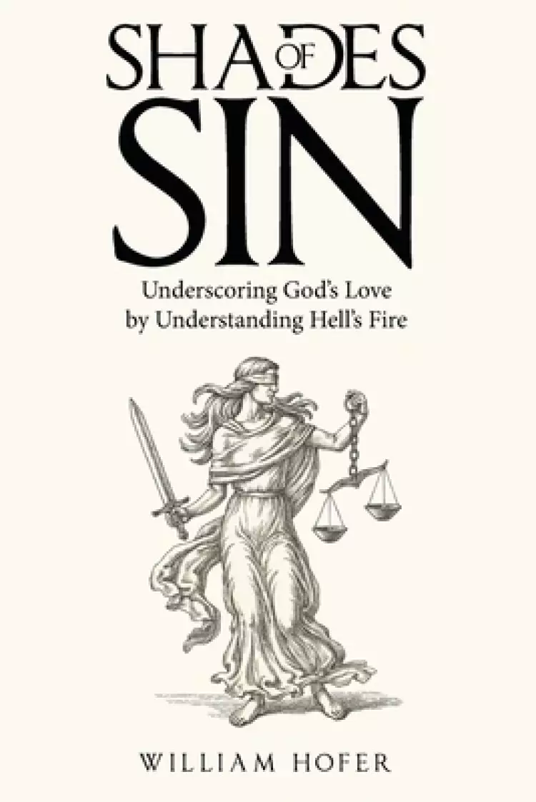 Shades of Sin: Underscoring God's Love by Understanding Hell's Fire