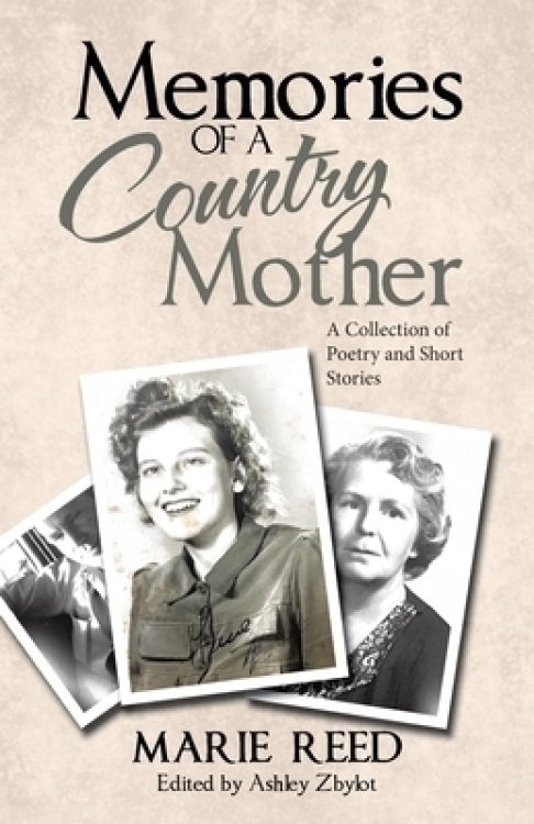 Memories of a Country Mother: A Collection of Poetry and Short Stories