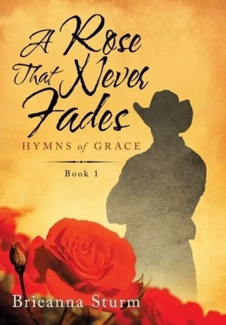 A Rose That Never Fades: Hymns of Grace
