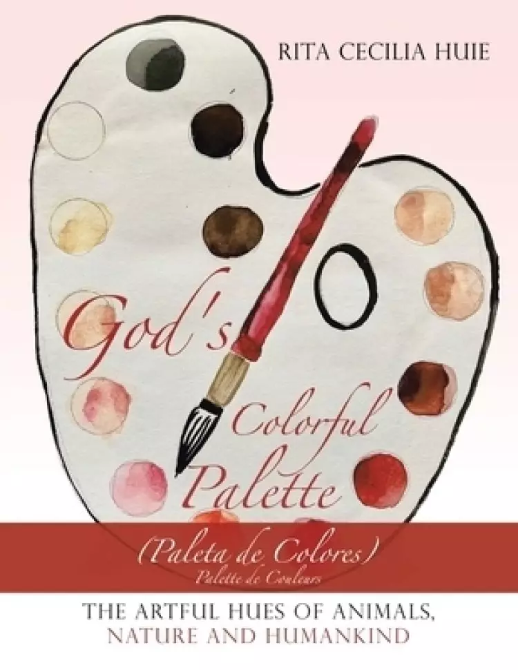 God's Colorful Palette: The Artful Hues of Animals, Nature and Humankind