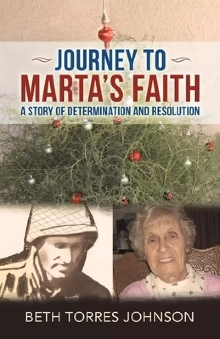 Journey to Marta's Faith: A Story of Determination and Resolution