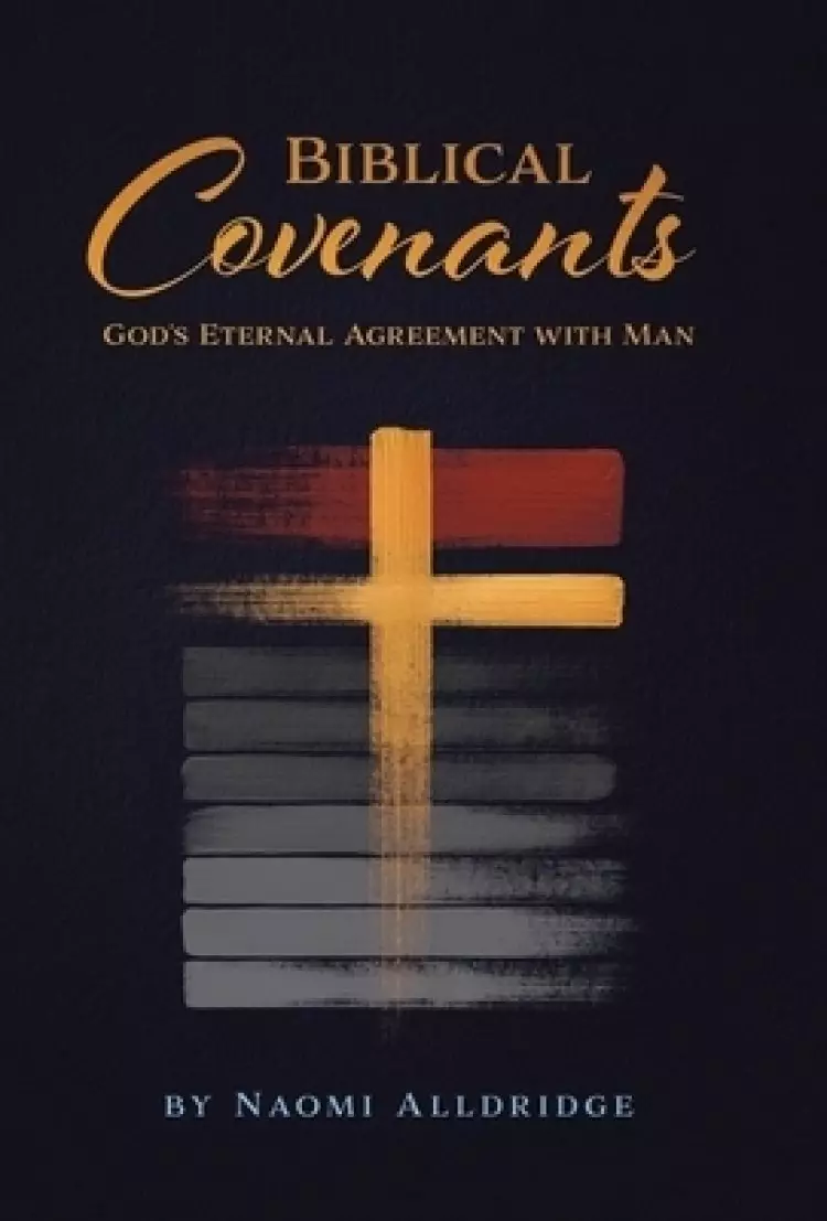 Biblical   Covenants: God's Eternal Agreement with Man