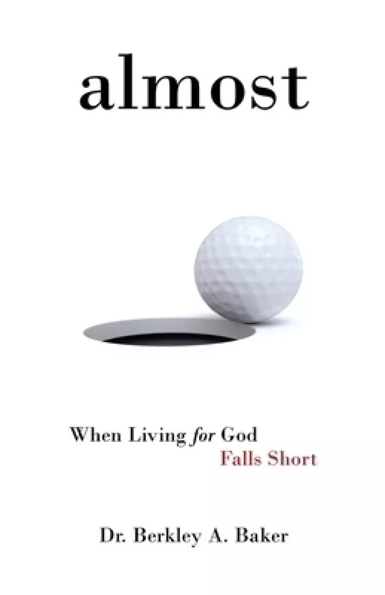 Almost: When Living for God  Falls Short
