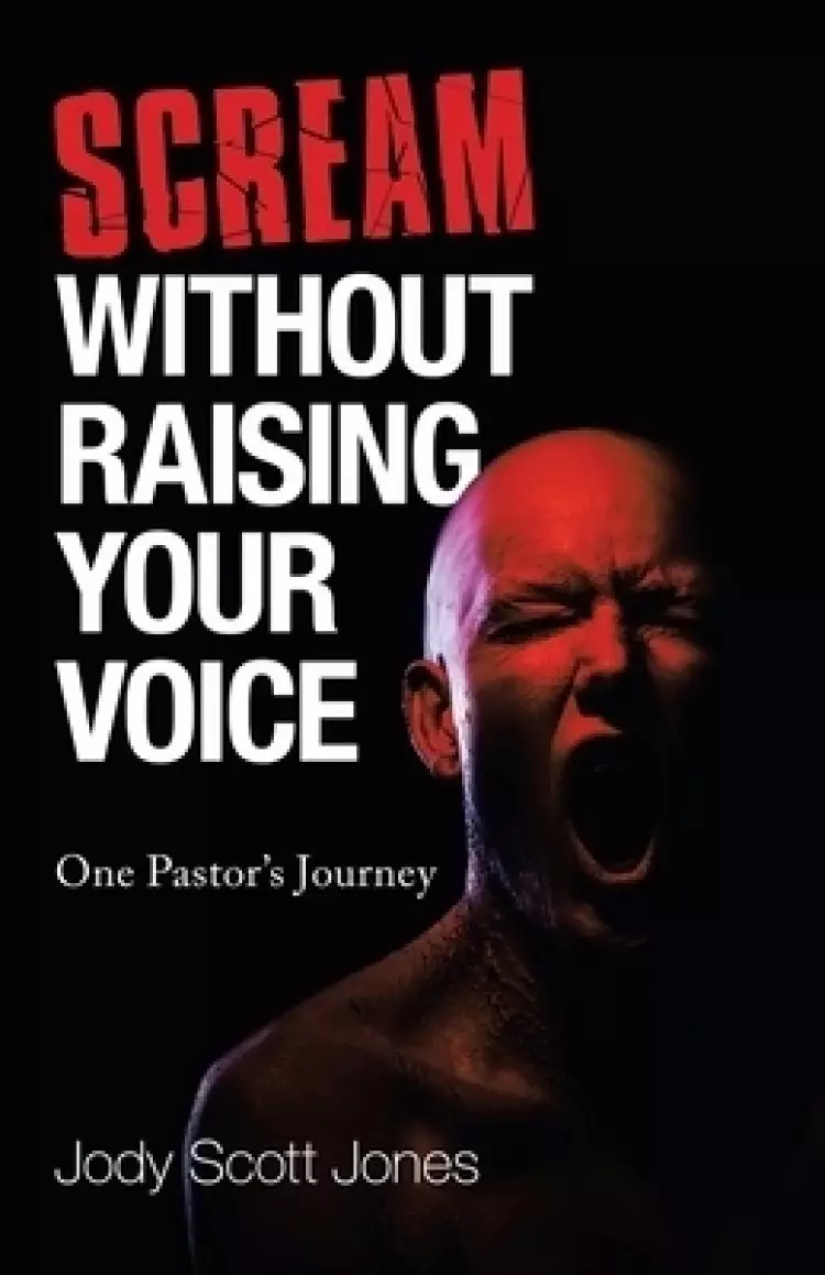 Scream Without Raising Your Voice: One Pastor's Journey