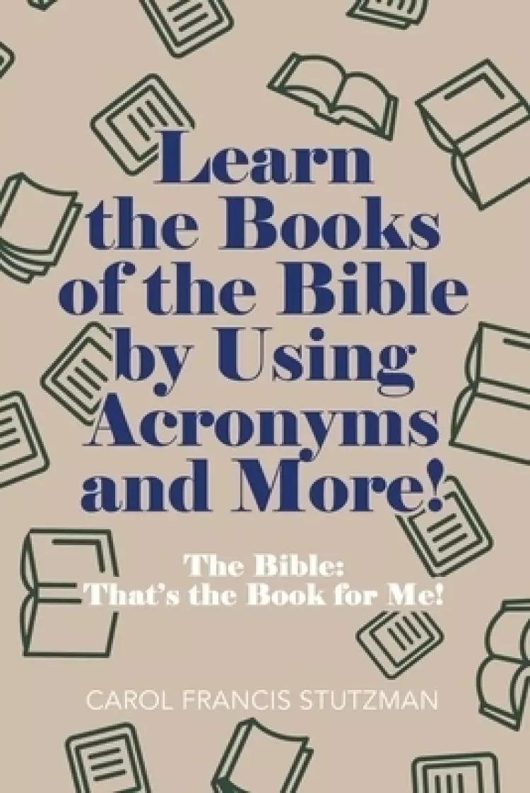 Learn the Books of the Bible by Using Acronyms and More!: The Bible: That's the Book for Me!