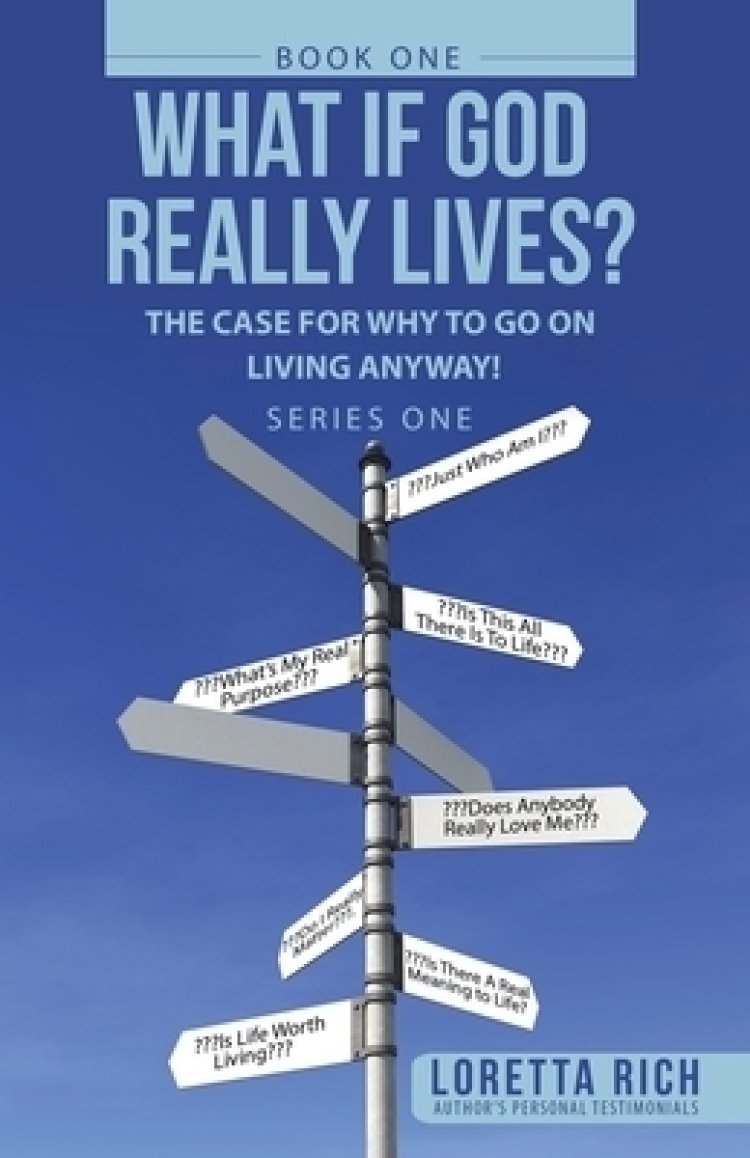 What If  God Really Lives?: The Case for Why to Go on Living Anyway!