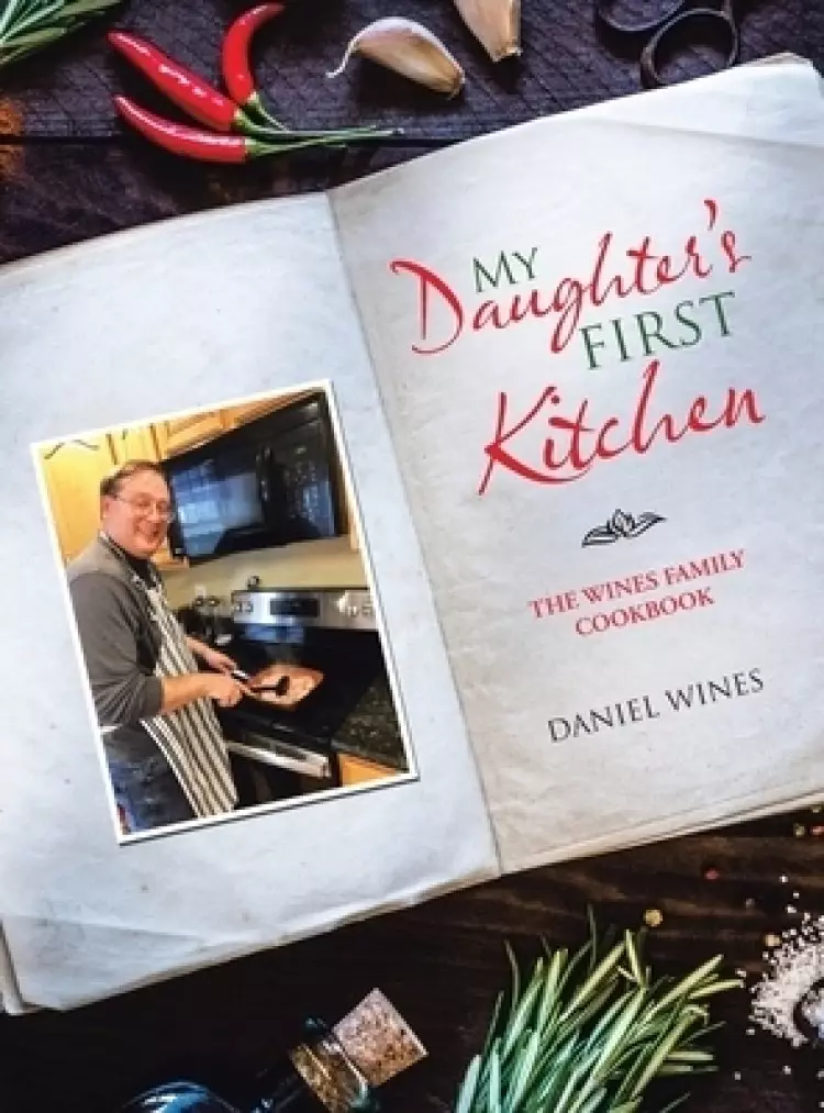 My Daughter's First Kitchen: The Wines Family Cookbook
