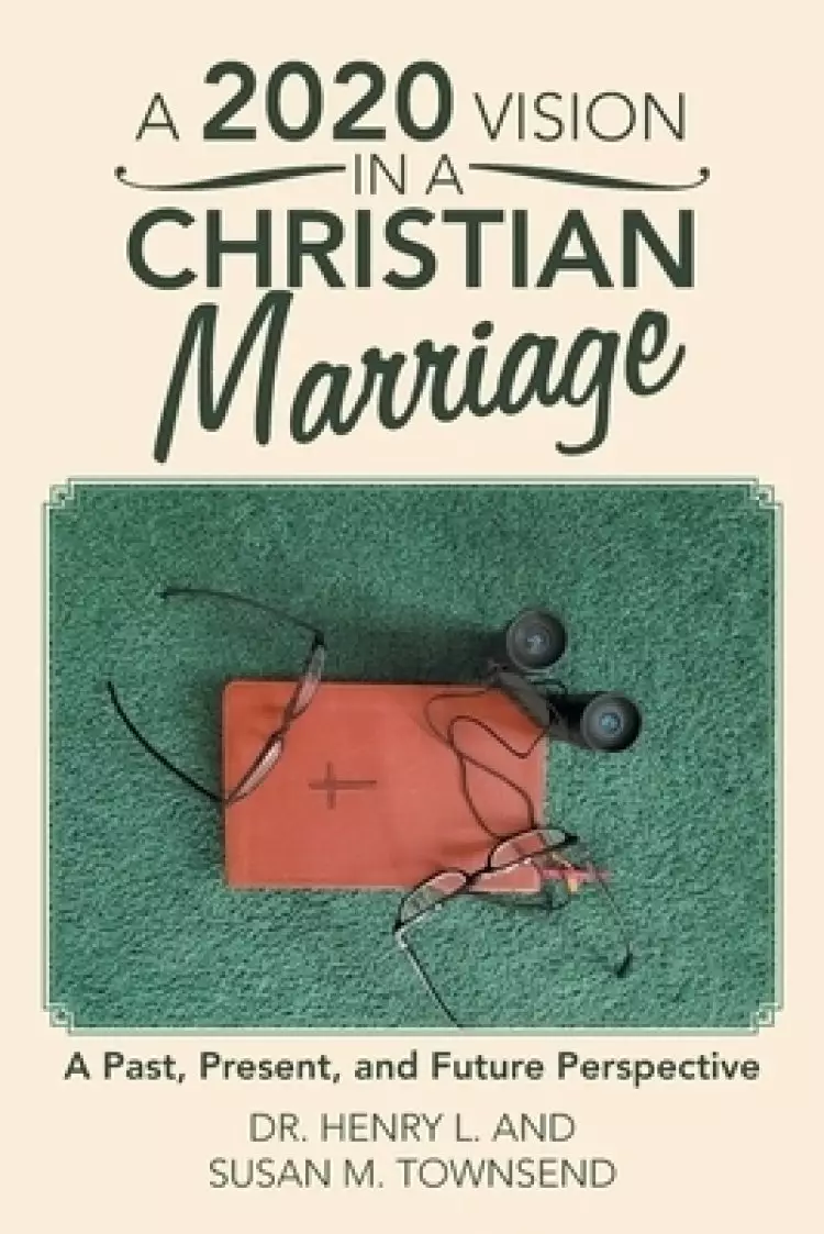 A 2020 Vision in a Christian Marriage: A Past, Present, and Future Perspective