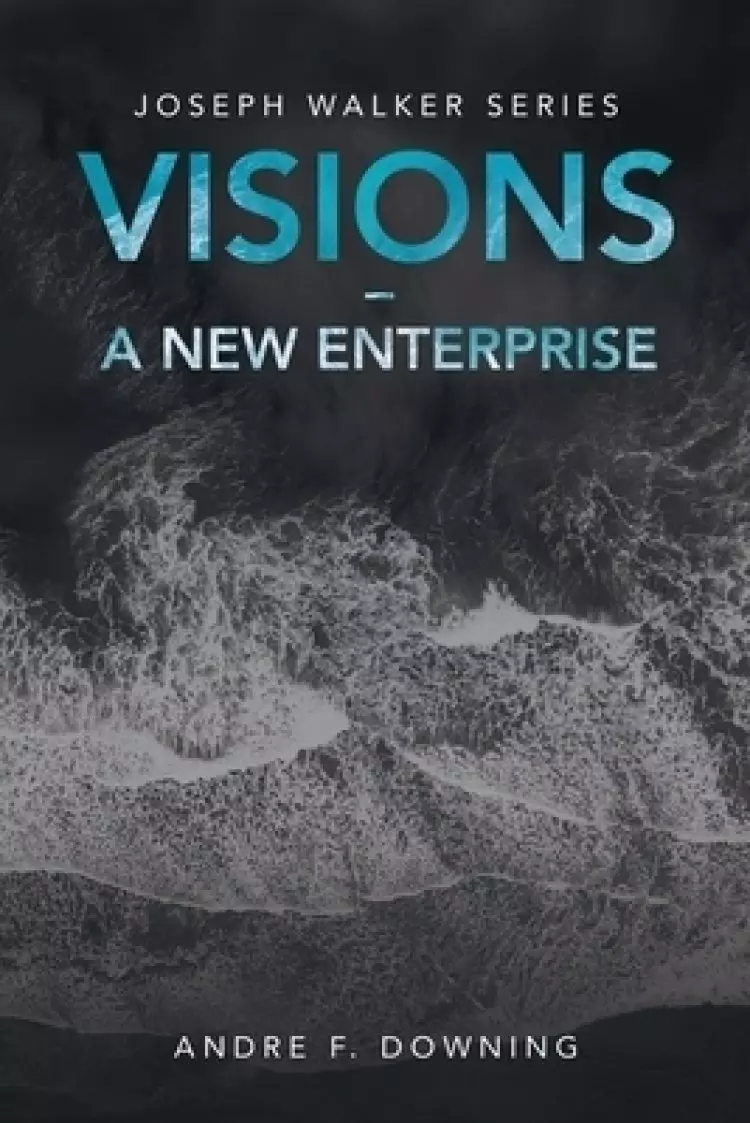 Visions - a New Enterprise: Joseph Walker Series
